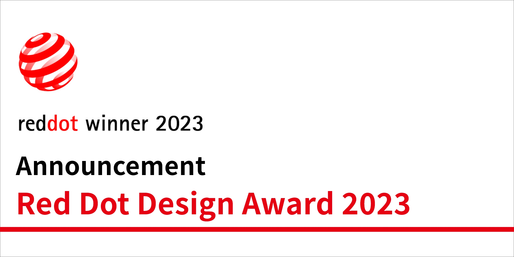 We won Red Dot Design Award 2023